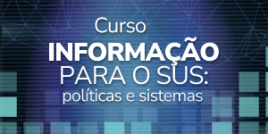 Informação para o SUS: políticas e sistemas - 1º Oferta